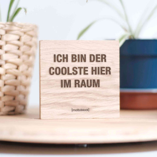 mottoblock | Ich bin der coolste hier im Raum