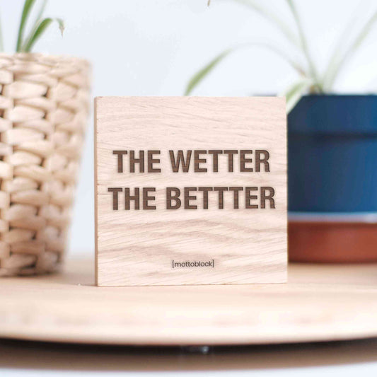 mottoblock | The Wetter, The Better